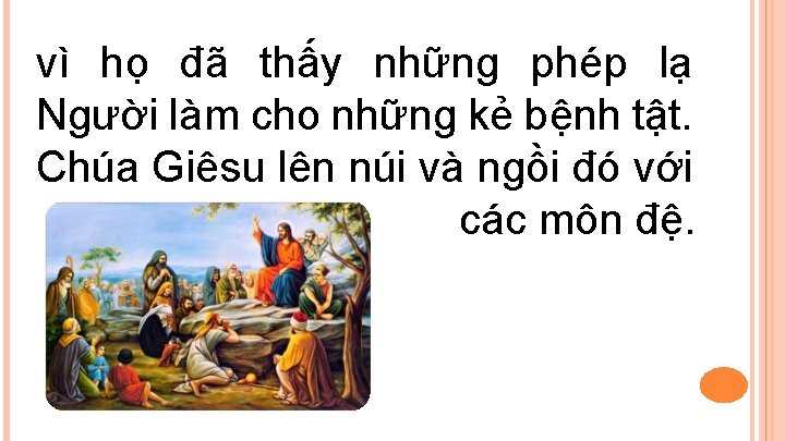 vì họ đã thấy những phép lạ Người làm cho những kẻ bệnh tật.