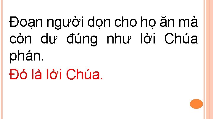 Ðoạn người dọn cho họ ăn mà còn dư đúng như lời Chúa phán.