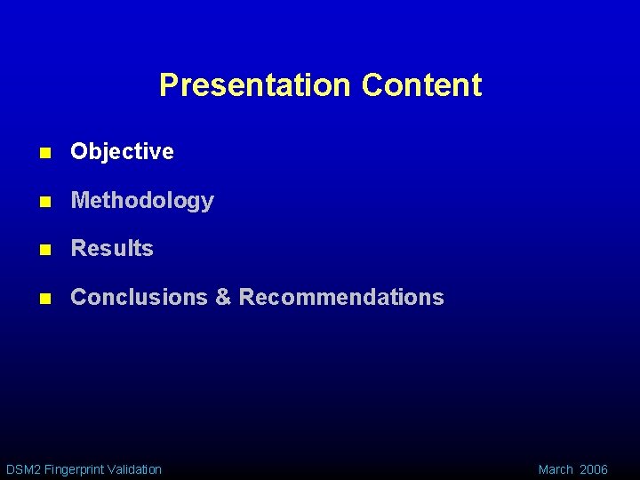 Presentation Content n Objective n Methodology n Results n Conclusions & Recommendations DSM 2