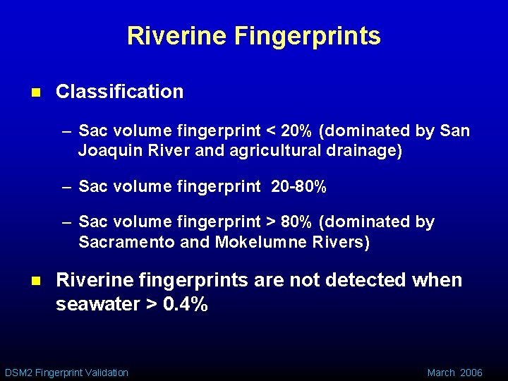 Riverine Fingerprints n Classification – Sac volume fingerprint < 20% (dominated by San Joaquin
