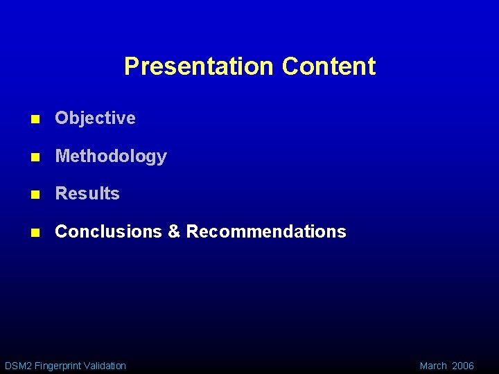 Presentation Content n Objective n Methodology n Results n Conclusions & Recommendations DSM 2