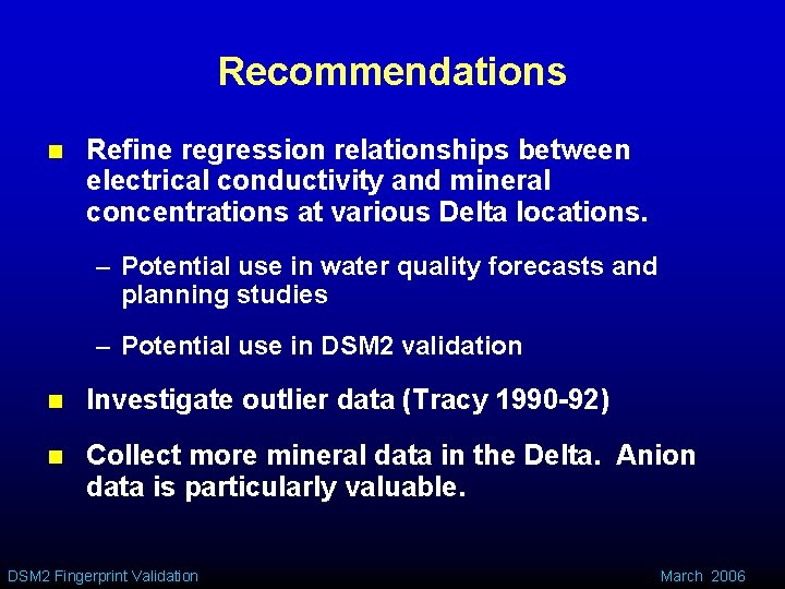 Recommendations n Refine regression relationships between electrical conductivity and mineral concentrations at various Delta