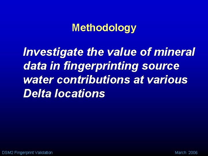 Methodology Investigate the value of mineral data in fingerprinting source water contributions at various