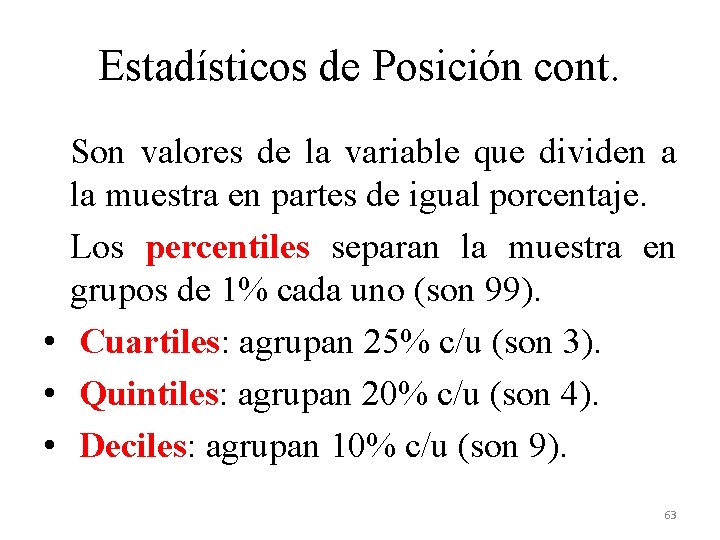 Estadísticos de Posición cont. Son valores de la variable que dividen a la muestra