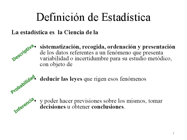 Definición de Estadística La estadística es la Ciencia de la 7 