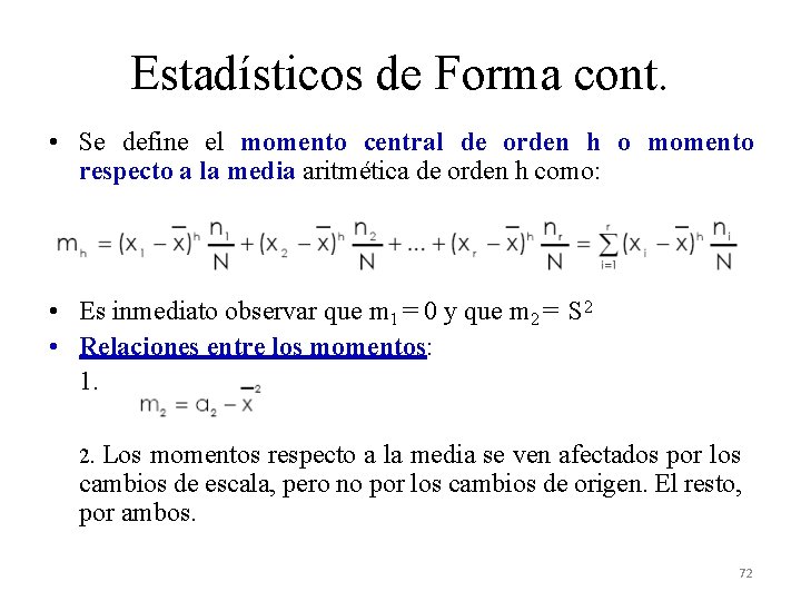 Estadísticos de Forma cont. • Se define el momento central de orden h o