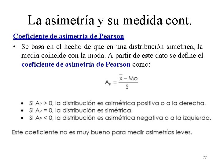 La asimetría y su medida cont. Coeficiente de asimetría de Pearson • Se basa