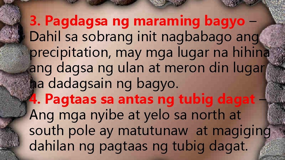 3. Pagdagsa ng maraming bagyo – Dahil sa sobrang init nagbabago ang precipitation, may 3. Pagdagsa ng maraming bagyo – Dahil sa sobrang init nagbabago ang precipitation, may