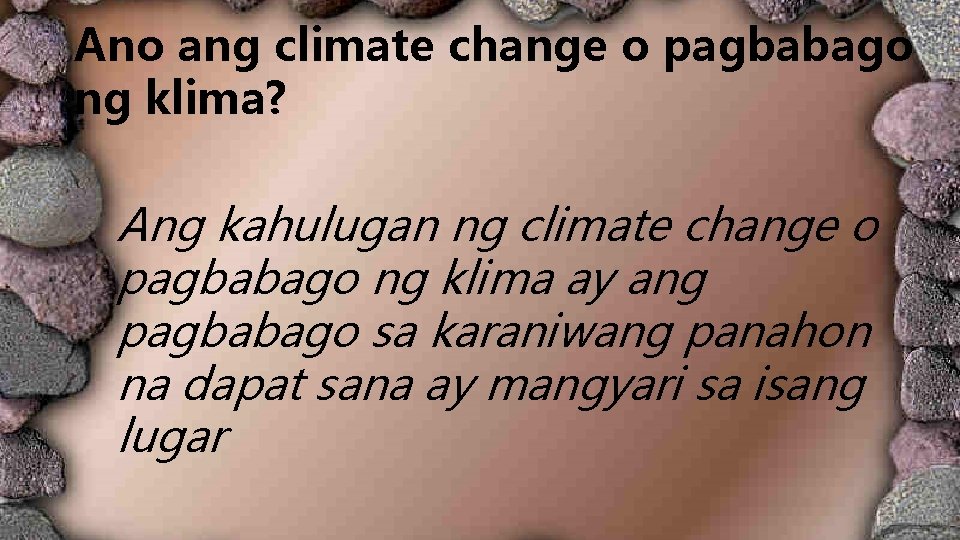 Ano ang climate change o pagbabago ng klima? Ang kahulugan ng climate change o Ano ang climate change o pagbabago ng klima? Ang kahulugan ng climate change o