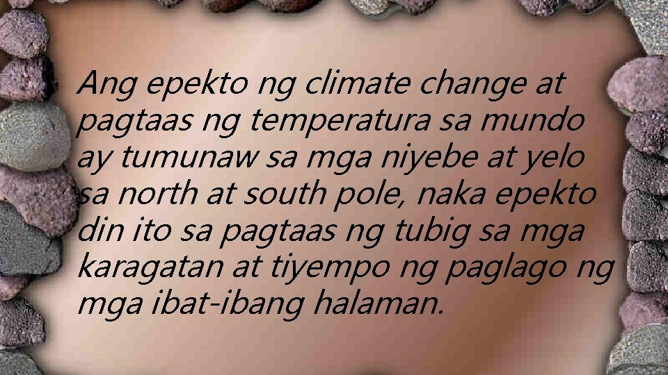 Ang epekto ng climate change at pagtaas ng temperatura sa mundo ay tumunaw sa Ang epekto ng climate change at pagtaas ng temperatura sa mundo ay tumunaw sa