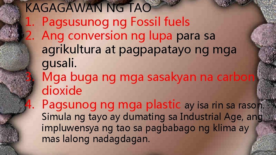KAGAGAWAN NG TAO 1. Pagsusunog ng Fossil fuels 2. Ang conversion ng lupa para KAGAGAWAN NG TAO 1. Pagsusunog ng Fossil fuels 2. Ang conversion ng lupa para