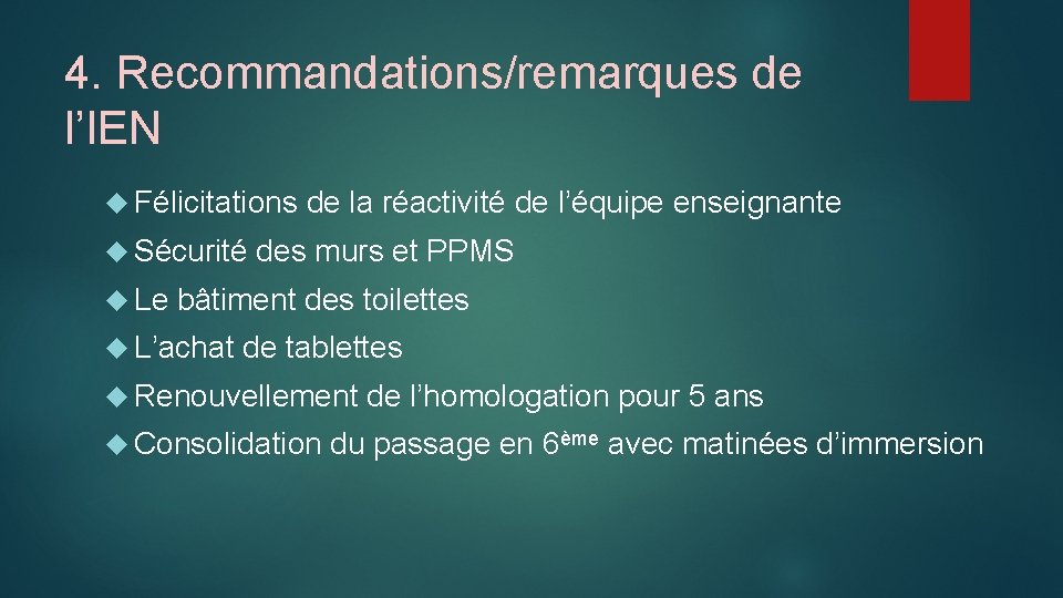 4. Recommandations/remarques de l’IEN Félicitations Sécurité Le de la réactivité de l’équipe enseignante des