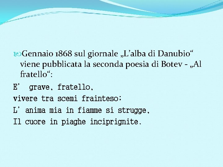  Gennaio 1868 sul giornale „L’alba di Danubio“ viene pubblicata la seconda poesia di