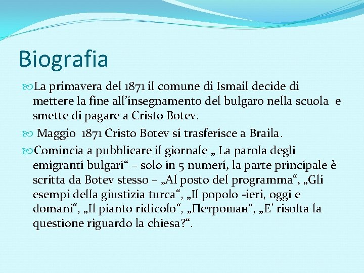 Biografia La primavera del 1871 il comune di Ismail decide di mettere la fine