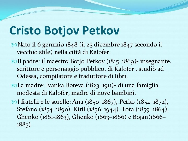 Cristo Botjov Petkov Nato il 6 gennaio 1848 (il 25 dicembre 1847 secondo il