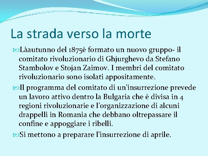 La strada verso la morte Làautunno del 1875è formato un nuovo gruppo- il comitato