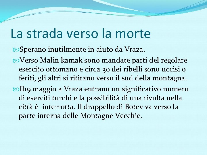 La strada verso la morte Sperano inutilmente in aiuto da Vraza. Verso Malin kamak