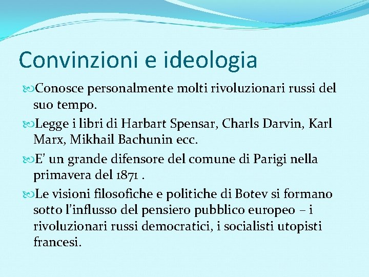 Convinzioni e ideologia Conosce personalmente molti rivoluzionari russi del suo tempo. Legge i libri