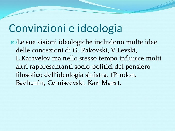Convinzioni e ideologia Le sue visioni ideologiche includono molte idee delle concezioni di G.