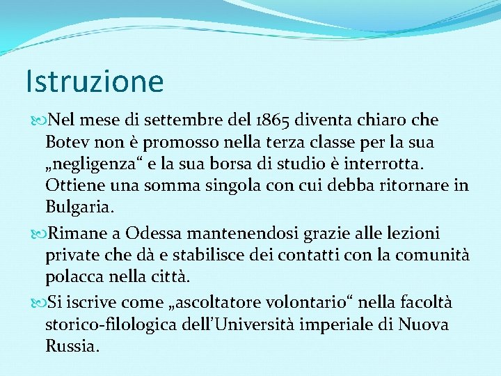 Istruzione Nel mese di settembre del 1865 diventa chiaro che Botev non è promosso