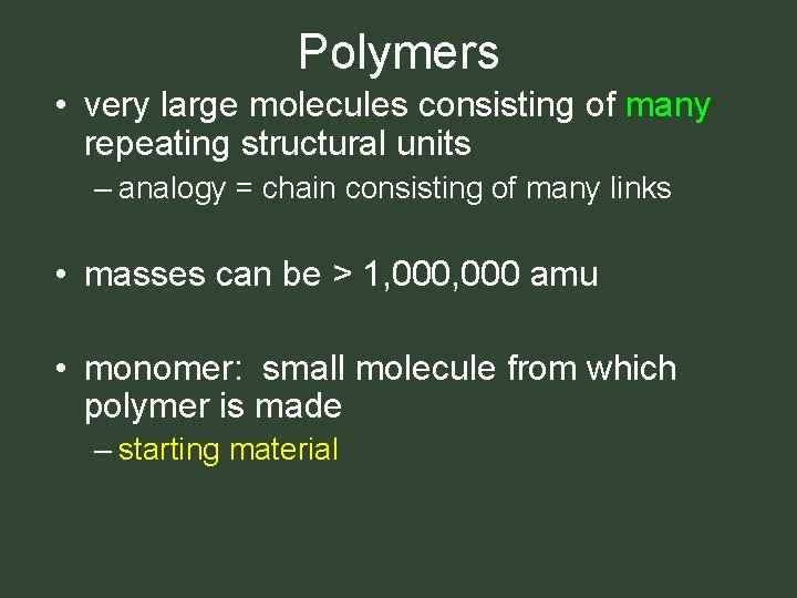 Polymers • very large molecules consisting of many repeating structural units – analogy = Polymers • very large molecules consisting of many repeating structural units – analogy =