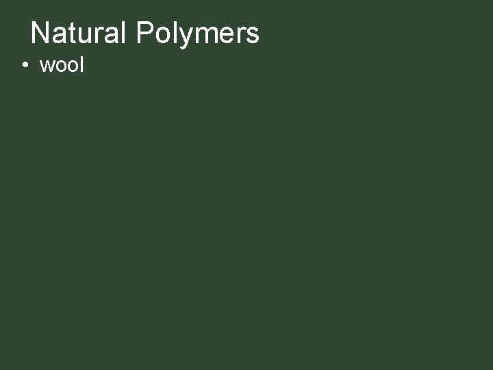 Natural Polymers • wool Natural Polymers • wool