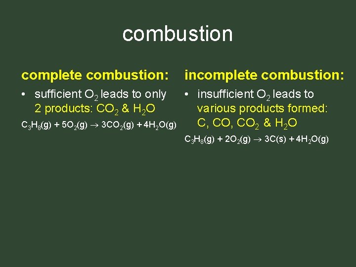 combustion complete combustion: incomplete combustion: • sufficient O 2 leads to only 2 products: combustion complete combustion: incomplete combustion: • sufficient O 2 leads to only 2 products:
