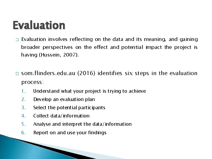 Evaluation � Evaluation involves reflecting on the data and its meaning, and gaining broader