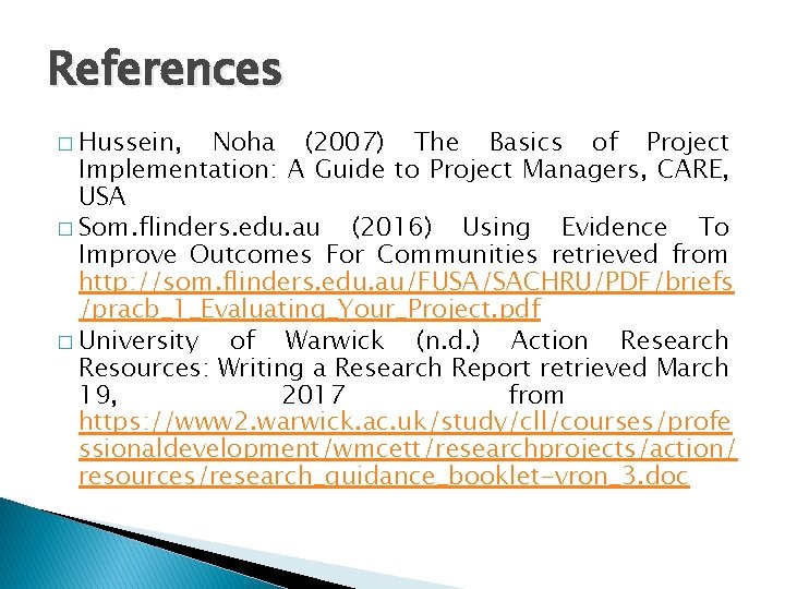 References � Hussein, Noha (2007) The Basics of Project Implementation: A Guide to Project