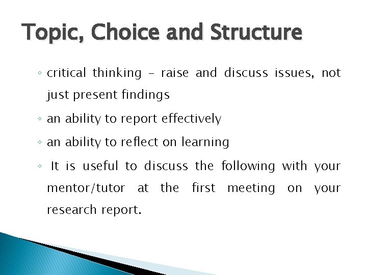 Topic, Choice and Structure ◦ critical thinking – raise and discuss issues, not just
