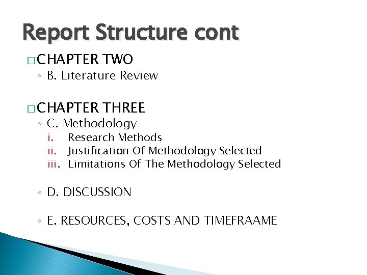 Report Structure cont � CHAPTER TWO � CHAPTER THREE ◦ B. Literature Review ◦