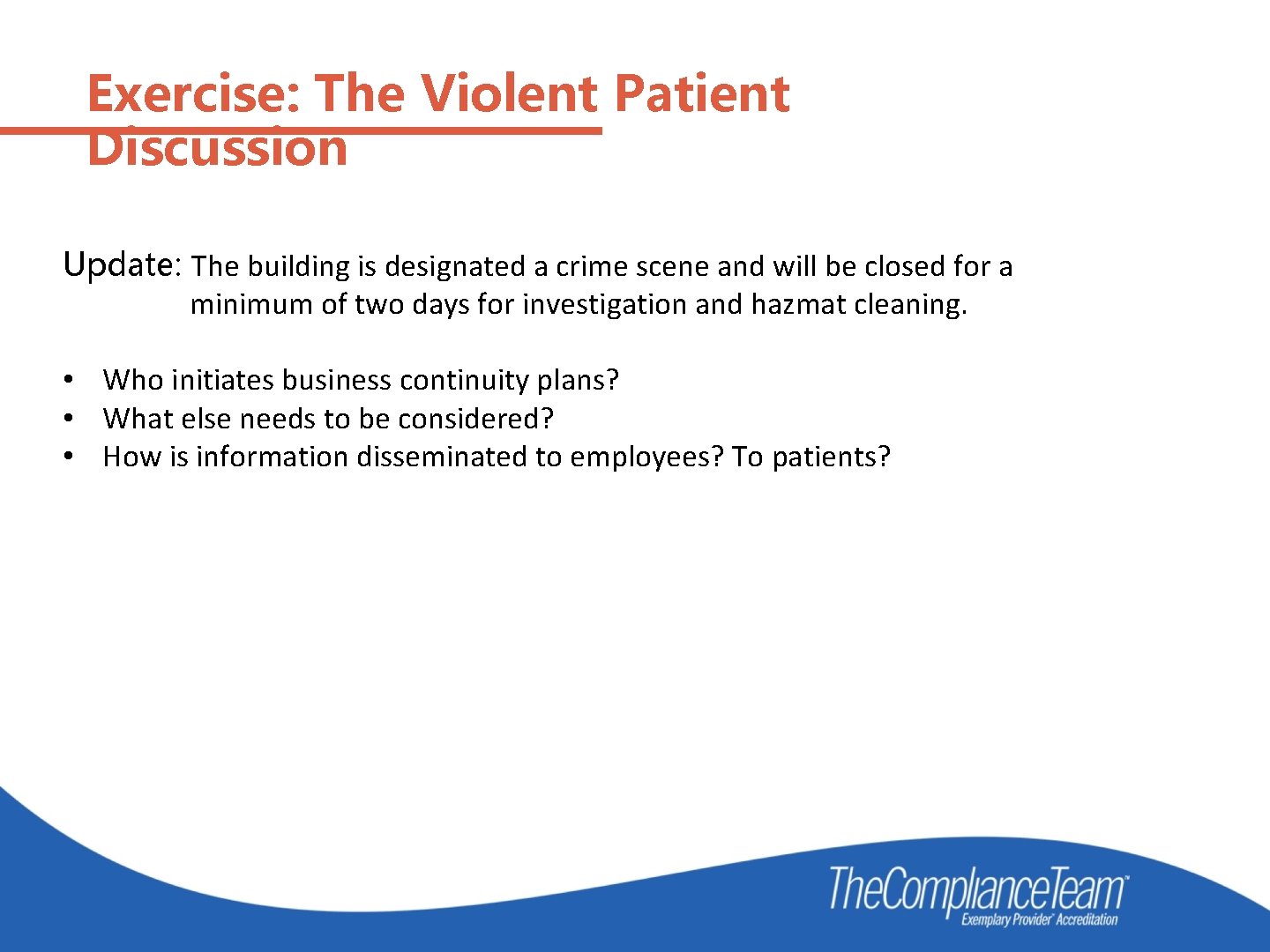 Exercise: The Violent Patient Discussion Update: The building is designated a crime scene and