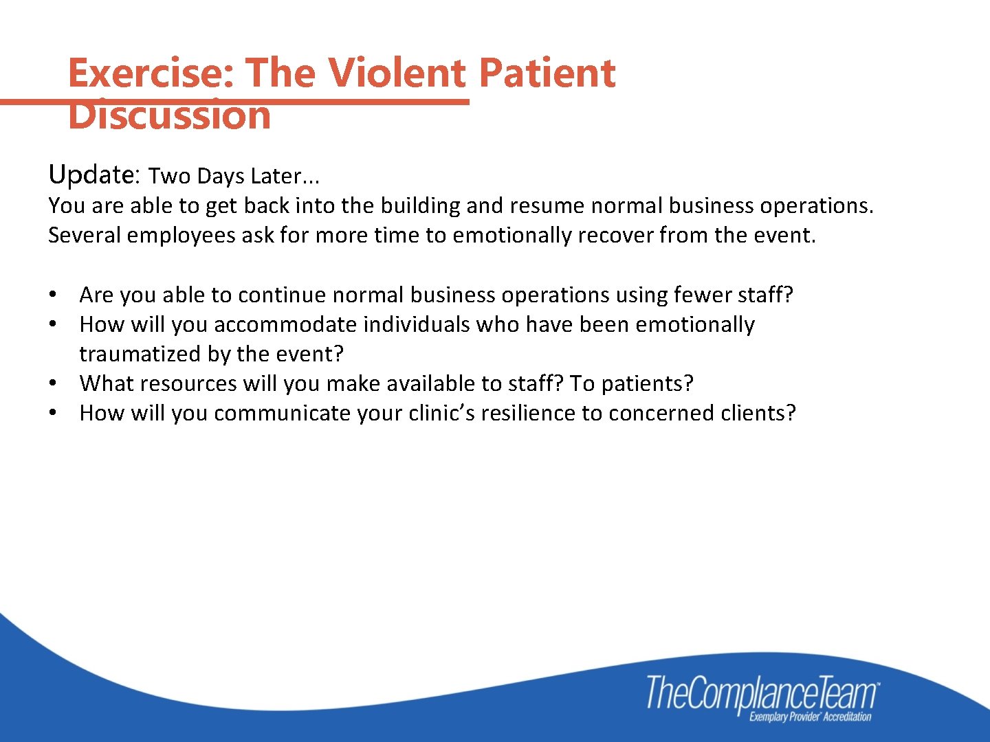 Exercise: The Violent Patient Discussion Update: Two Days Later. . . You are able