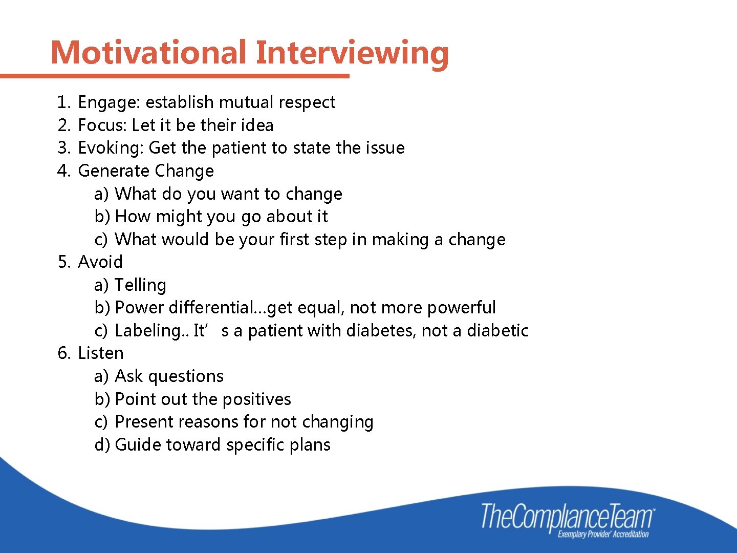Motivational Interviewing 1. 2. 3. 4. Engage: establish mutual respect Focus: Let it be