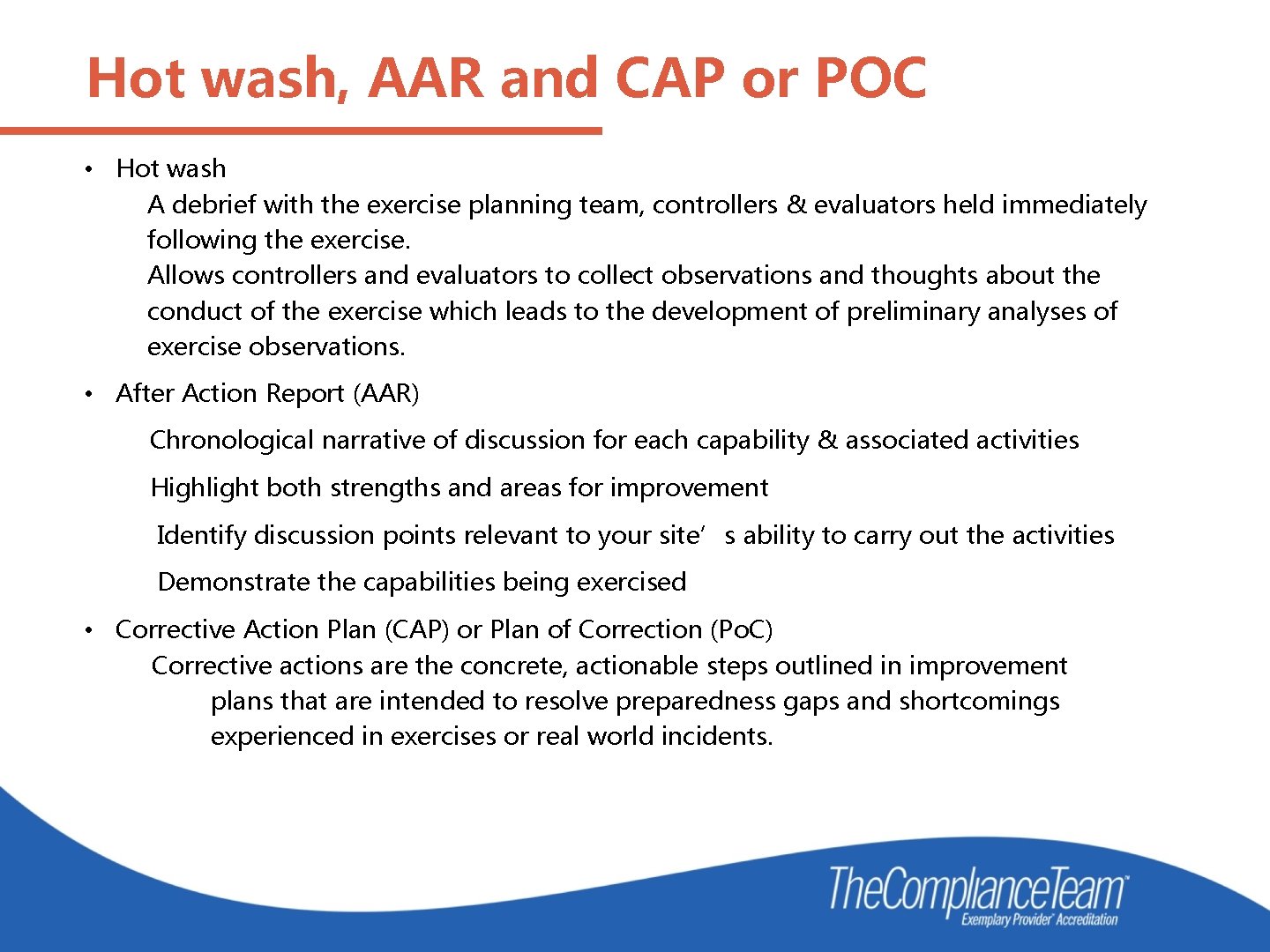Hot wash, AAR and CAP or POC • Hot wash A debrief with the