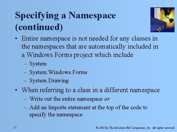 Specifying a Namespace (continued) • Entire namespace is not needed for any classes in