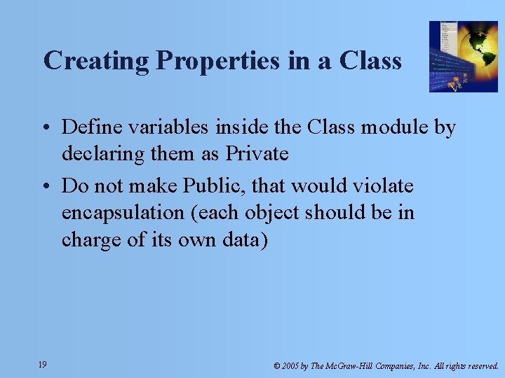 Creating Properties in a Class • Define variables inside the Class module by declaring