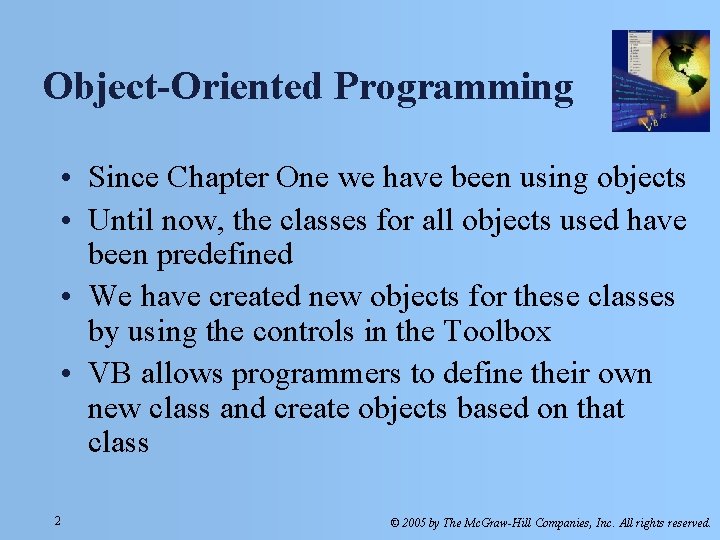 Object-Oriented Programming • Since Chapter One we have been using objects • Until now,