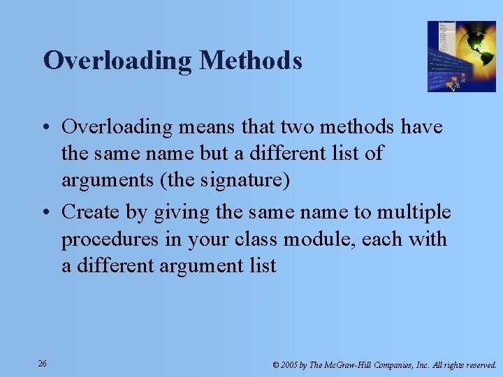 Overloading Methods • Overloading means that two methods have the same name but a