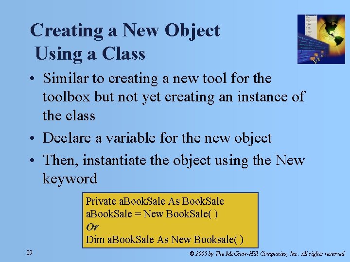 Creating a New Object Using a Class • Similar to creating a new tool