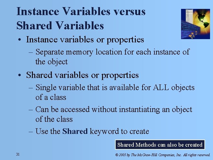 Instance Variables versus Shared Variables • Instance variables or properties – Separate memory location
