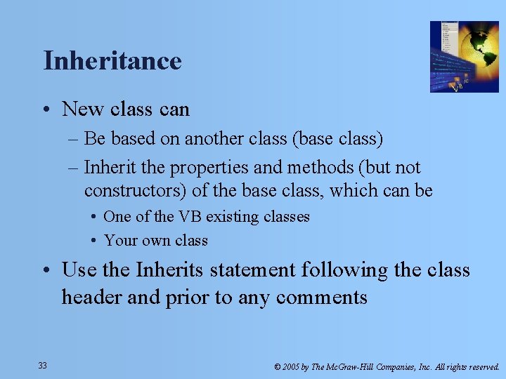 Inheritance • New class can – Be based on another class (base class) –