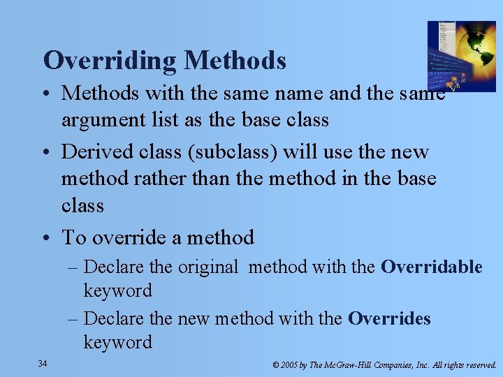 Overriding Methods • Methods with the same name and the same argument list as