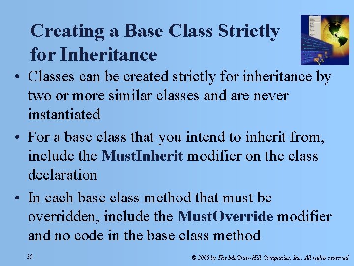 Creating a Base Class Strictly for Inheritance • Classes can be created strictly for