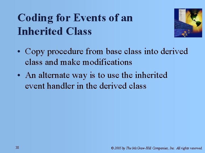 Coding for Events of an Inherited Class • Copy procedure from base class into