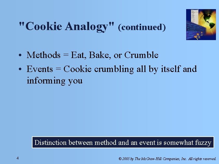 "Cookie Analogy" (continued) • Methods = Eat, Bake, or Crumble • Events = Cookie