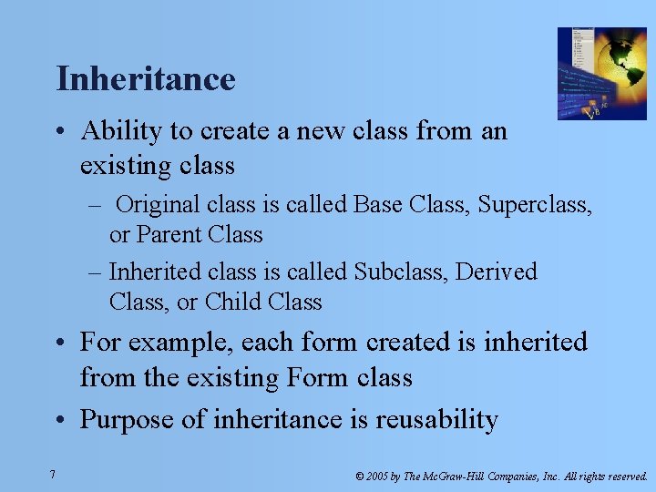 Inheritance • Ability to create a new class from an existing class – Original