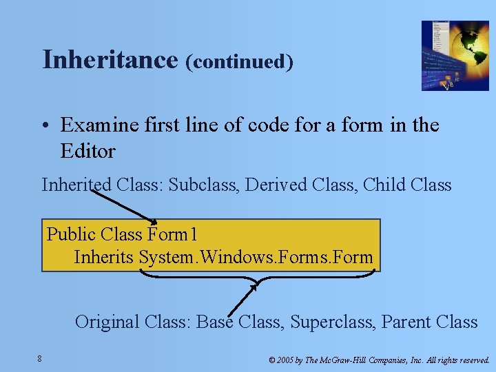 Inheritance (continued) • Examine first line of code for a form in the Editor
