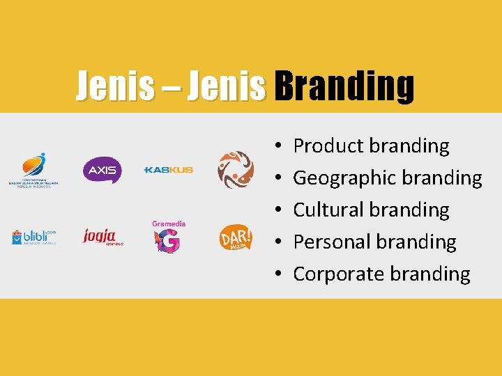 Jenis – Jenis Branding • • • Product branding Geographic branding Cultural branding Personal