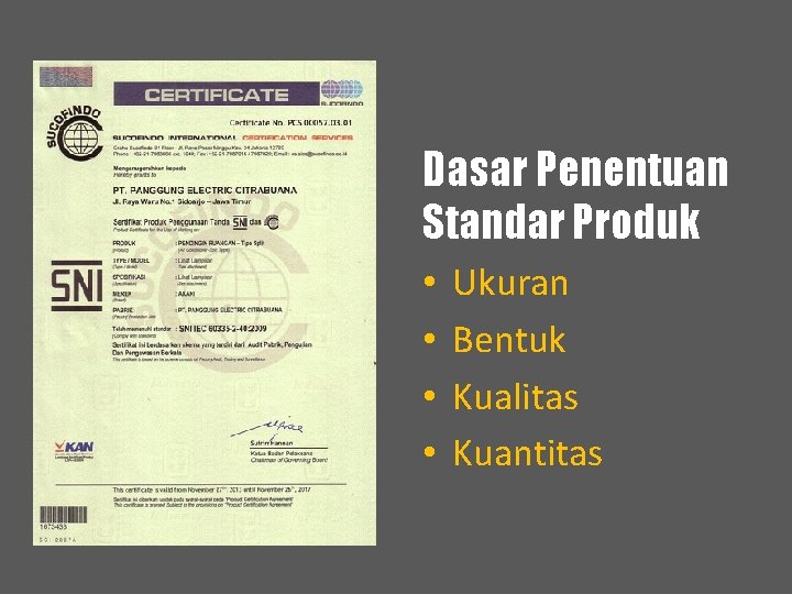 Dasar Penentuan Standar Produk • • Ukuran Bentuk Kualitas Kuantitas 